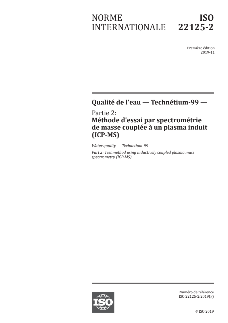 ISO 22125-2:2019 - Qualité de l'eau — Technétium-99 — Partie 2: Méthode d’essai par spectrométrie de masse couplée à un plasma induit (ICP-MS)
Released:11/8/2019