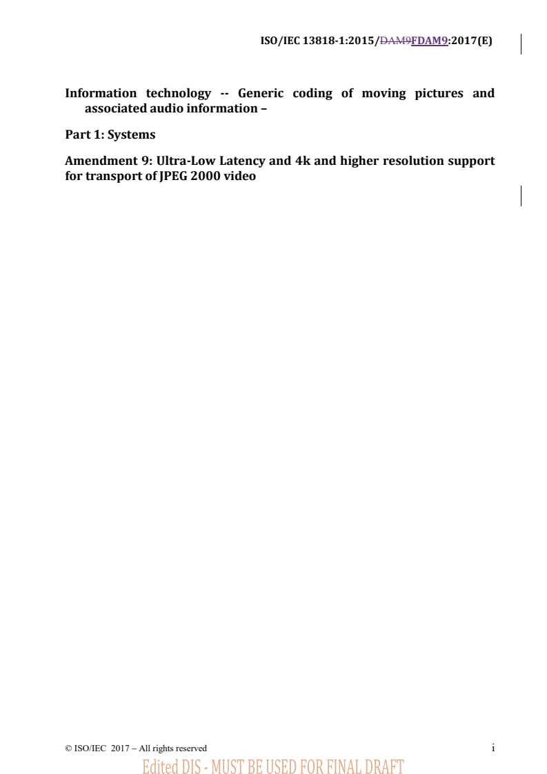 REDLINE ISO/IEC 13818-1:2015/FDAmd 9 - Information technology — Generic coding of moving pictures and associated audio information — Part 1: Systems — Amendment 9: Ultra-low latency and 4k and higher resolution support for transport of JPEG 2000 video
Released:10/25/2017