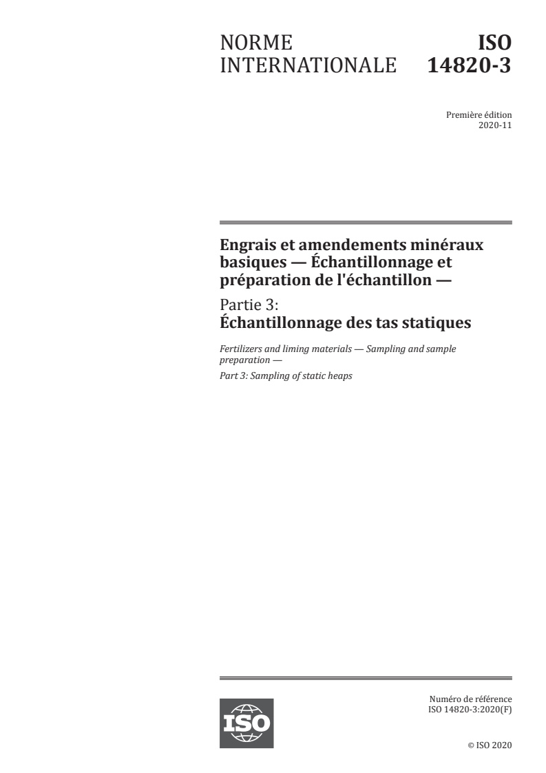 ISO 14820-3:2020 ISO 14820-3:2020 - Engrais et amendements minéraux basiques — Échantillonnage et préparation de l'échantillon — Partie 3: Échantillonnage des tas statiques
Released:11/6/2020