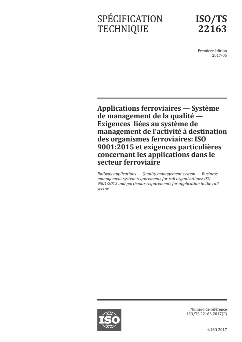 ISO/TS 22163:2017 - Applications ferroviaires — Système de management de la qualité — Exigences  liées au système de management de l'activité à destination des organismes ferroviaires: ISO 9001:2015 et exigences particulières concernant les applications dans le secteur ferroviaire
Released:5/23/2017