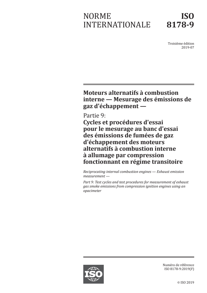 ISO 8178-9:2019 - Moteurs alternatifs à combustion interne — Mesurage des émissions de gaz d'échappement — Partie 9: Cycles et procédures d'essai pour le mesurage au banc d'essai des émissions de fumées de gaz d'échappement des moteurs alternatifs à combustion interne à allumage par compression fonctionnant en régime transitoire
Released:7/22/2019