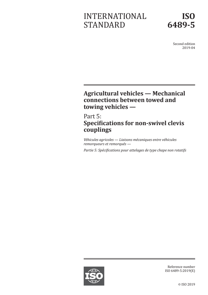 ISO 6489-5:2019 - Agricultural vehicles — Mechanical connections between towed and towing vehicles — Part 5: Specifications for non-swivel clevis couplings
Released:4/12/2019