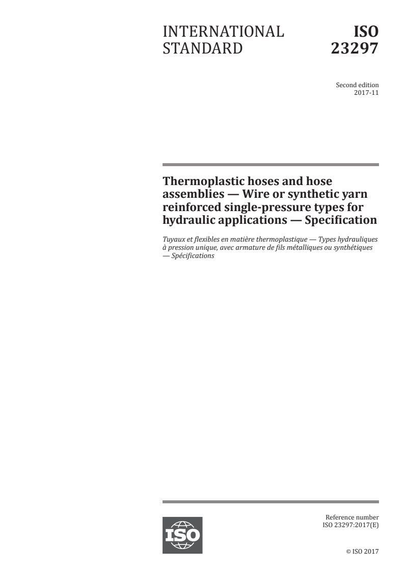 ISO 23297:2017 - Thermoplastic hoses and hose assemblies — Wire or synthetic yarn reinforced single-pressure types for hydraulic applications — Specification
Released:12/6/2017