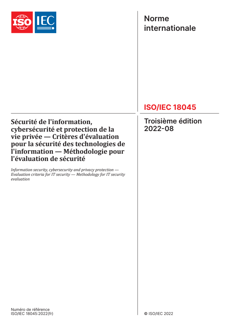 ISO/IEC 18045:2022 - Sécurité de l'information, cybersécurité et protection de la vie privée — Critères d'évaluation pour la sécurité des technologies de l'information — Méthodologie pour l'évaluation de sécurité
Released:7/31/2024