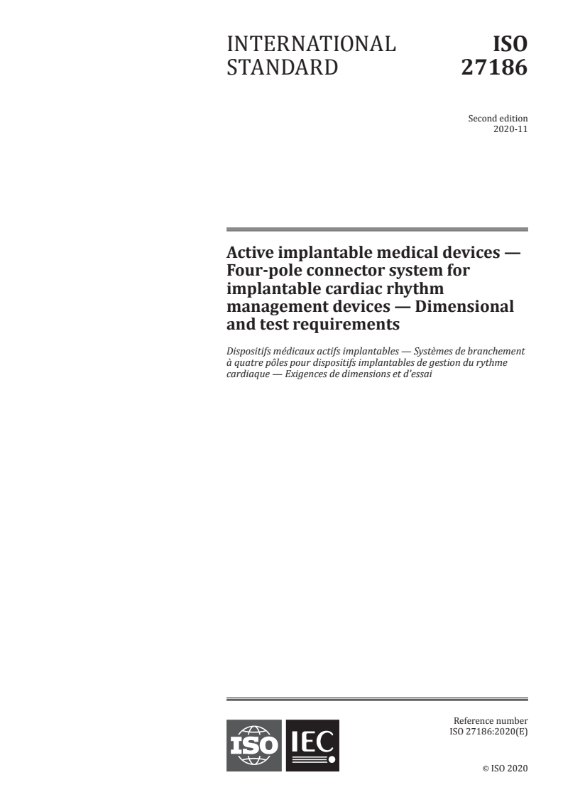 ISO 27186:2020 - Active implantable medical devices — Four-pole connector system for implantable cardiac rhythm management devices — Dimensional and test requirements
Released:11/30/2020