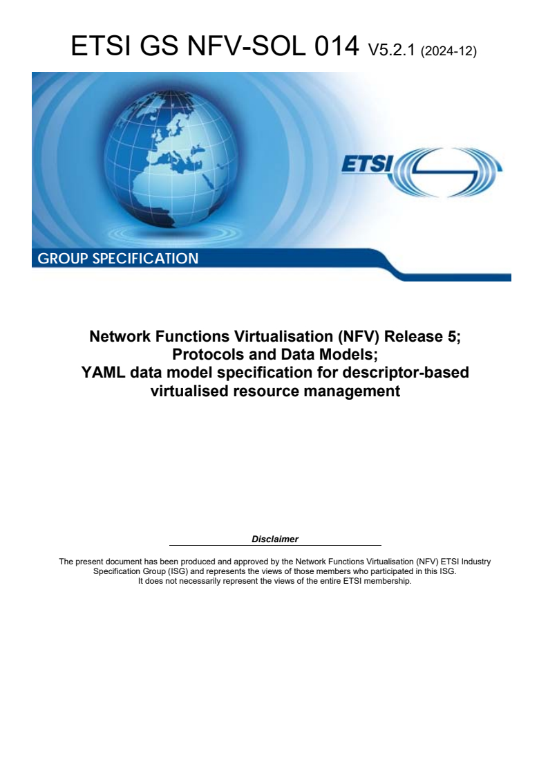 ETSI GS NFV-SOL 014 V5.2.1 (2024-12) ETSI GS NFV-SOL 014 V5.2.1 (2024-12) - Network Functions Virtualisation (NFV) Release 5; Protocols and Data Models; YAML data model specification for descriptor-based virtualised resource management