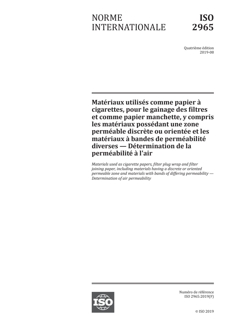 ISO 2965:2019 - Matériaux utilisés comme papier à cigarettes, pour le gainage des filtres et comme papier manchette, y compris les matériaux possédant une zone perméable discrète ou orientée et les matériaux à bandes de perméabilité diverses — Détermination de la perméabilité à l'air
Released:7/30/2019