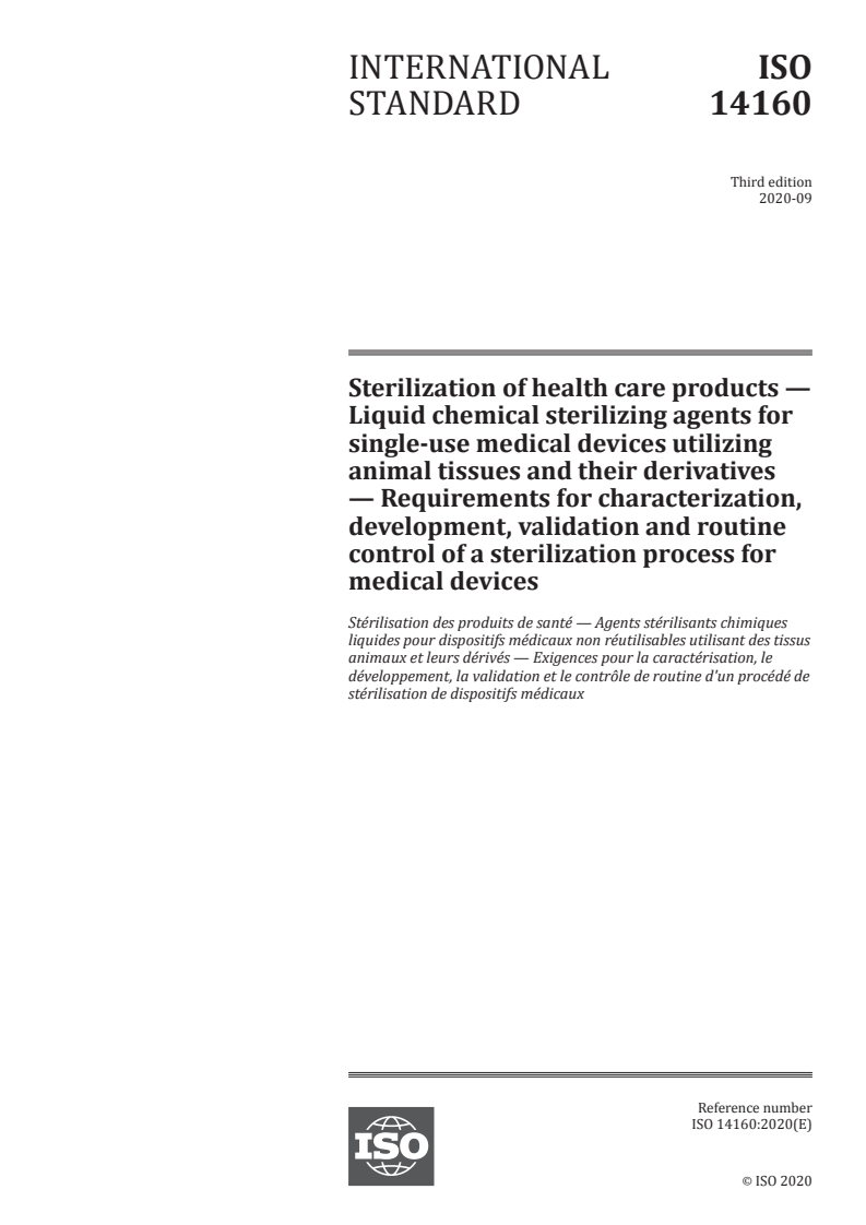 ISO 14160:2020 - Sterilization of health care products — Liquid chemical sterilizing agents for single-use medical devices utilizing animal tissues and their derivatives — Requirements for characterization, development, validation and routine control of a sterilization process for medical devices
Released:9/21/2020
