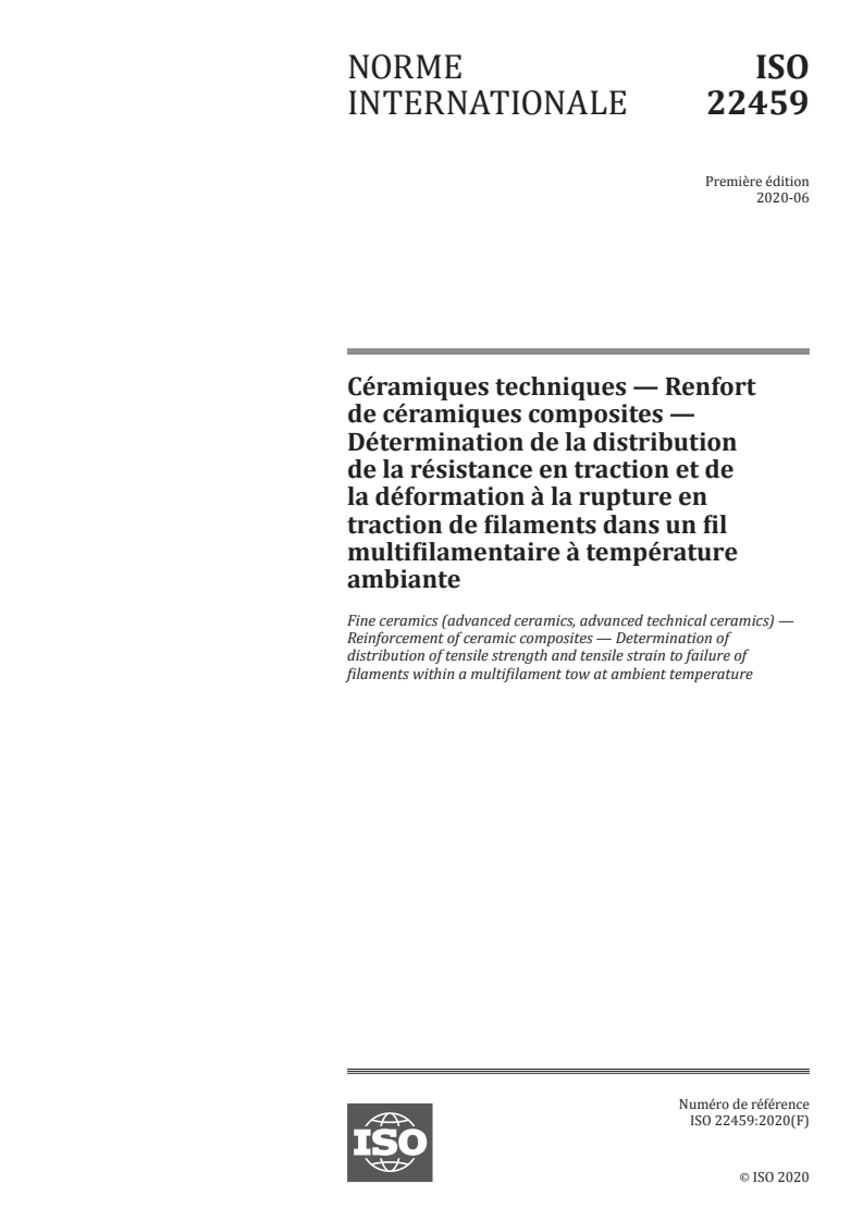 ISO 22459:2020 - Céramiques techniques — Renfort de céramiques composites — Détermination de la distribution de la résistance en traction et de la déformation à la rupture en traction de filaments dans un fil multifilamentaire à température ambiante
Released:6/10/2020