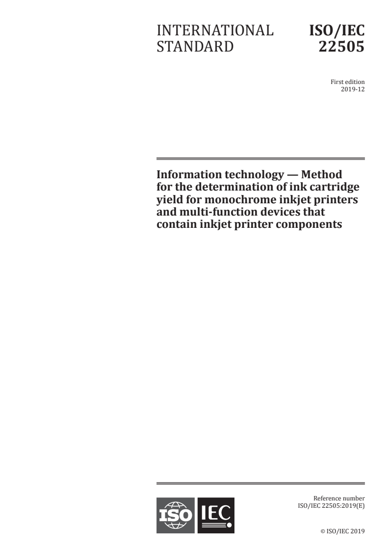 ISO/IEC 22505:2019 - Information technology — Method for the determination of ink cartridge yield for monochrome inkjet printers and multi-function devices that contain inkjet printer components
Released:12/16/2019