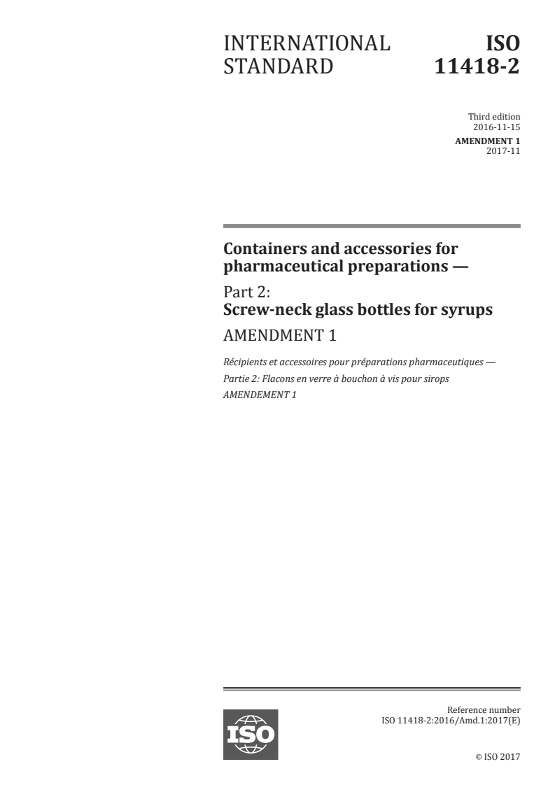 ISO 11418-2:2016/Amd 1:2017 - Containers and accessories for pharmaceutical preparations — Part 2: Screw-neck glass bottles for syrups — Amendment 1
Released:11/16/2017