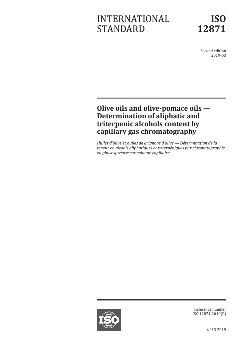 ISO 12871:2019 - Olive oils and olive-pomace oils — Determination of aliphatic and triterpenic alcohols content by capillary gas chromatography
Released:3/13/2019