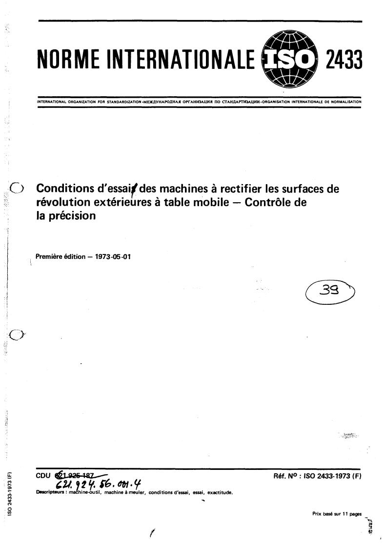 ISO 2433:1973 - Test conditions for external cylindrical grinding machines with a movable table — Testing of accuracy
Released:12/1/1973