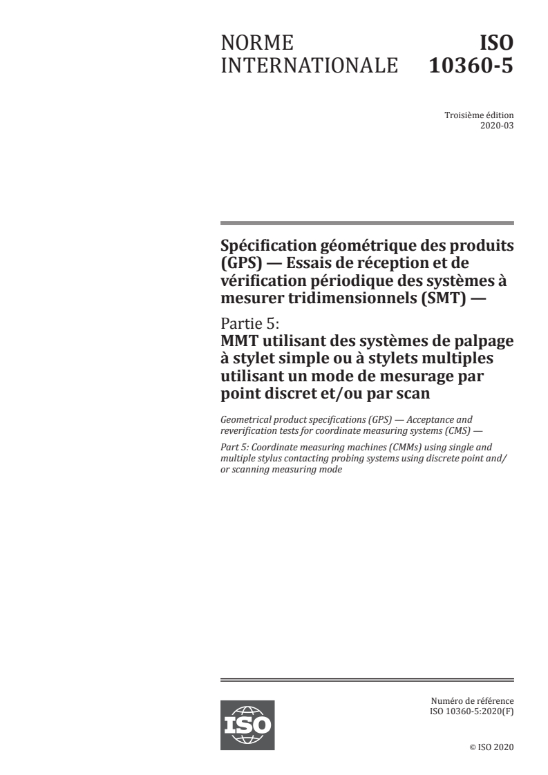 ISO 10360-5:2020 - Spécification géométrique des produits (GPS) — Essais de réception et de vérification périodique des systèmes à mesurer tridimensionnels (SMT) — Partie 5: MMT utilisant des systèmes de palpage à stylet simple ou à stylets multiples utilisant un mode de mesurage par point discret et/ou par scan
Released:3/31/2020