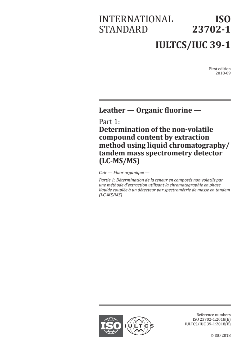 ISO 23702-1:2018 - Leather — Organic fluorine — Part 1: Determination of the non-volatile compound content by extraction method using liquid chromatography/tandem mass spectrometry detector (LC-MS/MS)
Released:10/9/2018