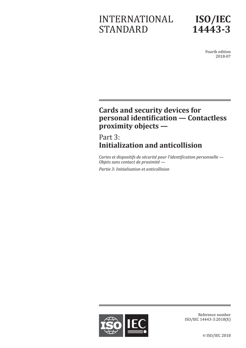 ISO/IEC 14443-3:2018 - Cards and security devices for personal identification — Contactless proximity objects — Part 3: Initialization and anticollision
Released:6/19/2018