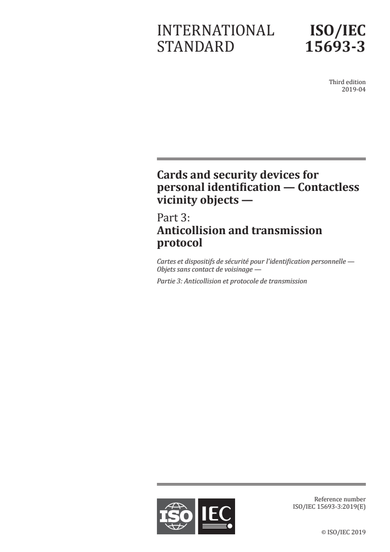 ISO/IEC 15693-3:2019 - Cards and security devices for personal identification — Contactless vicinity objects — Part 3: Anticollision and transmission protocol
Released:4/23/2019