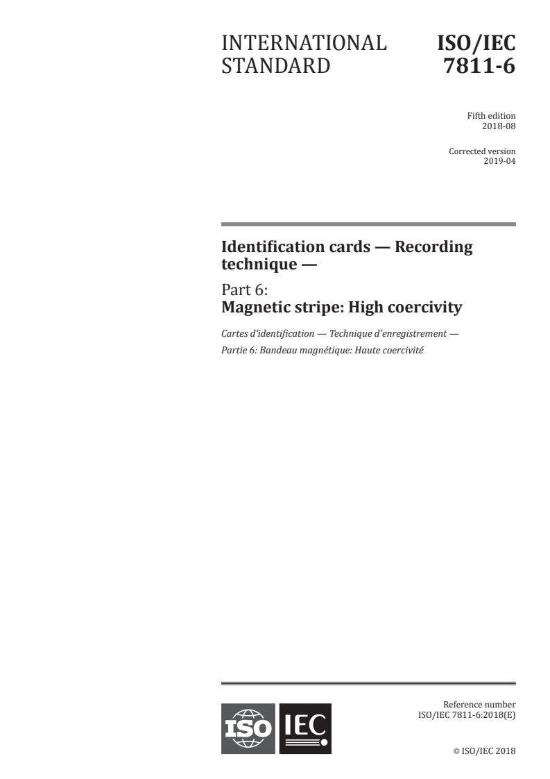 ISO/IEC 7811-6:2018 - Identification cards — Recording technique — Part 6: Magnetic stripe: High coercivity
Released:5/2/2019