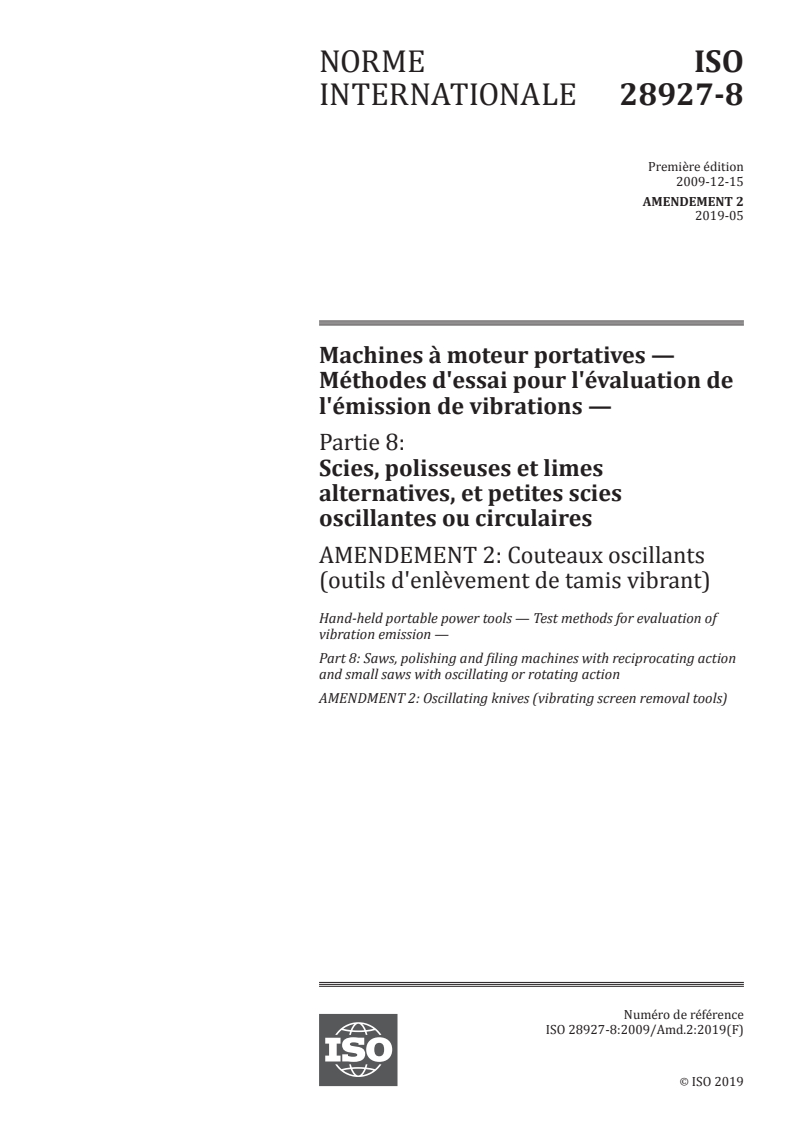 ISO 28927-8:2009/Amd 2:2019 - Machines à moteur portatives — Méthodes d'essai pour l'évaluation de l'émission de vibrations — Partie 8: Scies, polisseuses et limes alternatives, et petites scies oscillantes ou circulaires — Amendement 2: Couteaux oscillants (outils d'enlèvement de tamis vibrant)
Released:7/12/2019