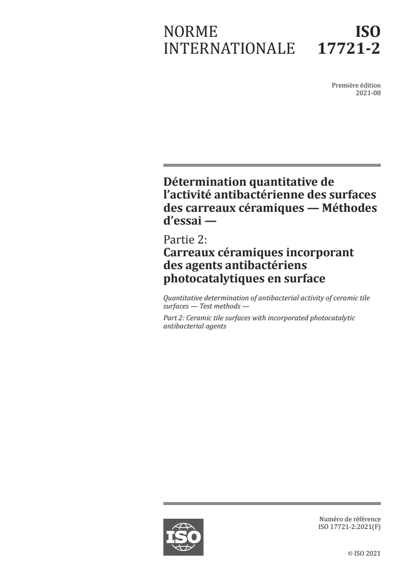 ISO 17721-2:2021 - Détermination quantitative de l’activité antibactérienne des surfaces des carreaux céramiques — Méthodes d’essai — Partie 2: Carreaux céramiques incorporant des agents antibactériens photocatalytiques en surface
Released:8/17/2021