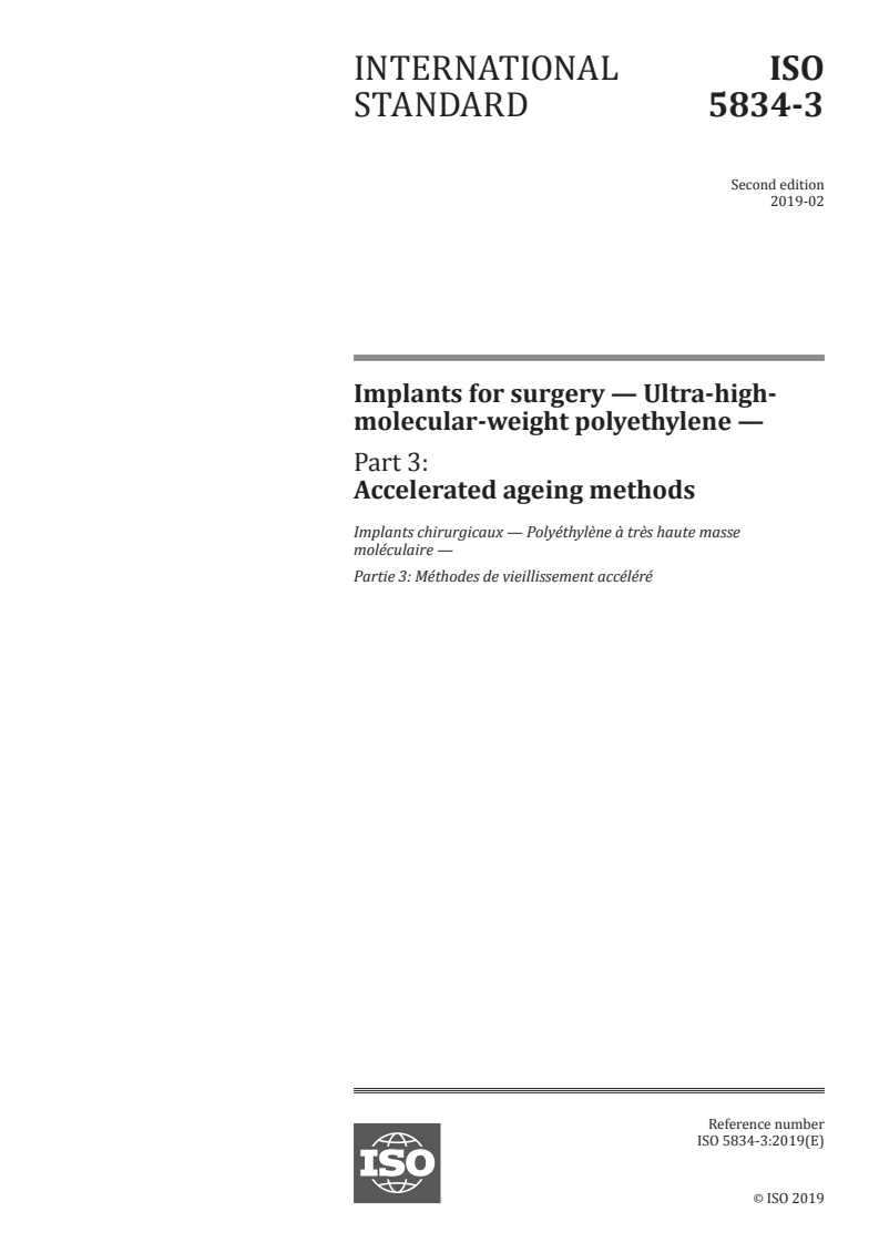 ISO 5834-3:2019 - Implants for surgery — Ultra-high-molecular-weight polyethylene — Part 3: Accelerated ageing methods
Released:2/12/2019