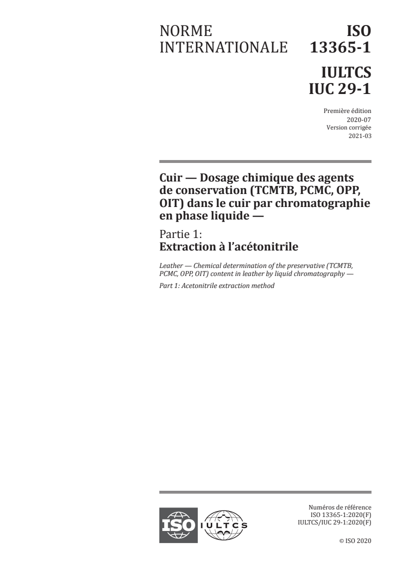 ISO 13365-1:2020 ISO 13365-1:2020 - Cuir — Dosage chimique des agents de conservation (TCMTB, PCMC, OPP, OIT) dans le cuir par chromatographie en phase liquide — Partie 1: Extraction à l’acétonitrile
Released:3/22/2021