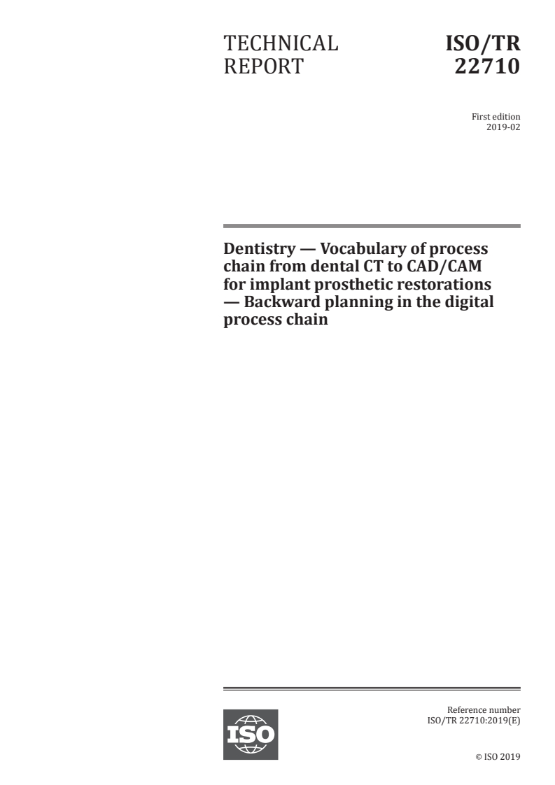 ISO/TR 22710:2019 - Dentistry — Vocabulary of process chain from dental CT to CAD/CAM for implant prosthetic restorations — Backward planning in the digital process chain
Released:1/31/2019