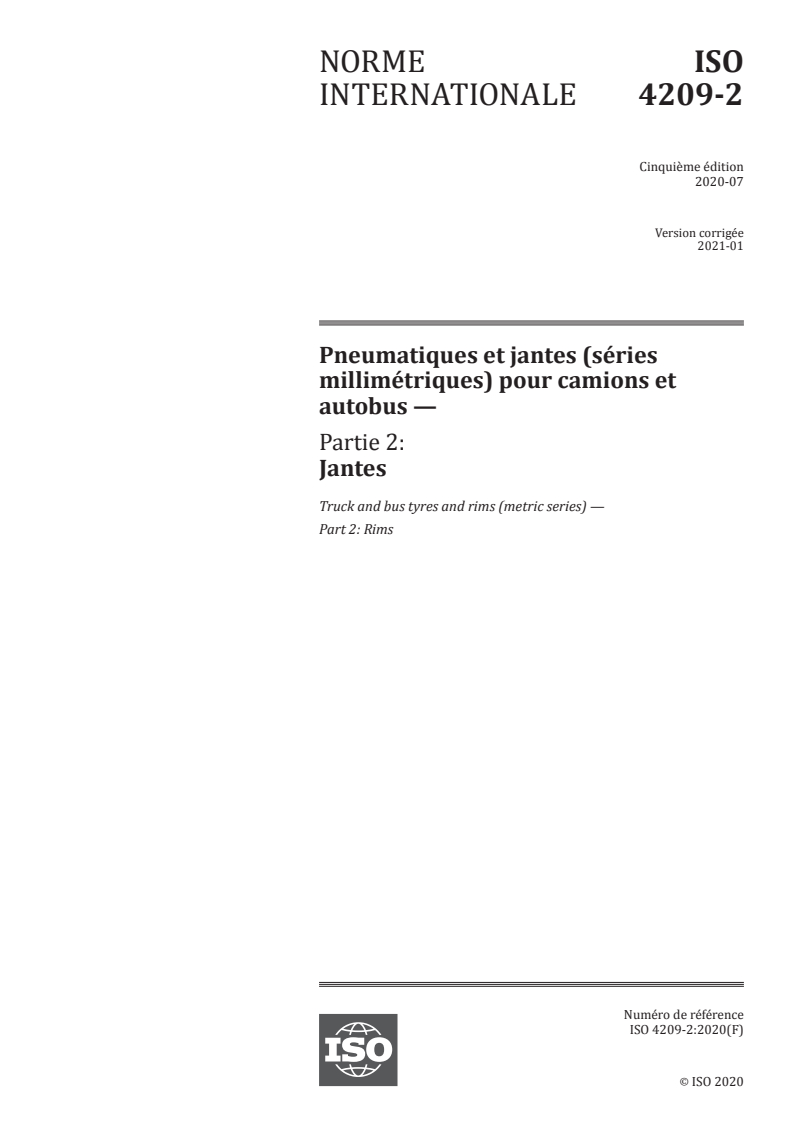 ISO 4209-2:2020 ISO 4209-2:2020 - Pneumatiques et jantes (séries millimétriques) pour camions et autobus — Partie 2: Jantes
Released:1/14/2021