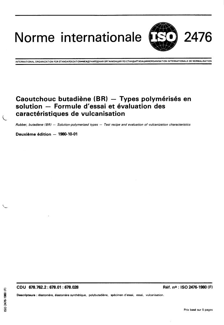 ISO 2476:1980 - Rubber, butadiene (BR) — Solution- polymerized types — Test recipe and evaluation of vulcanization characteristics
Released:10/1/1980