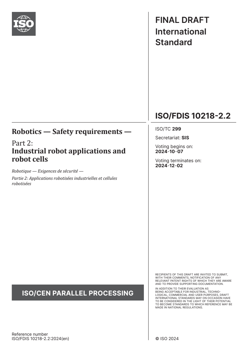 ISO/FDIS 10218-2.2 - Robotics — Safety requirements — Part 2: Industrial robot applications and robot cells
Released:7. 10. 2024