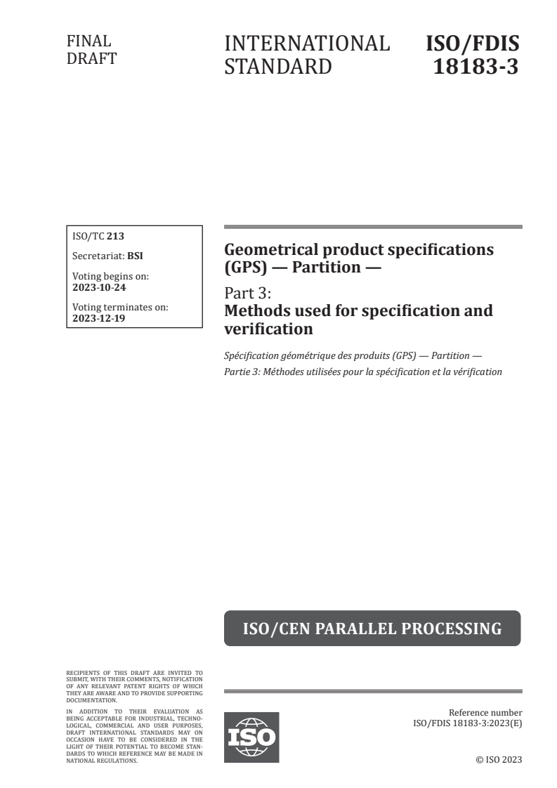 ISO/FDIS 18183-3 - Geometrical product specifications (GPS) — Partition — Part 3: Methods used for specification and verification
Released:10. 10. 2023