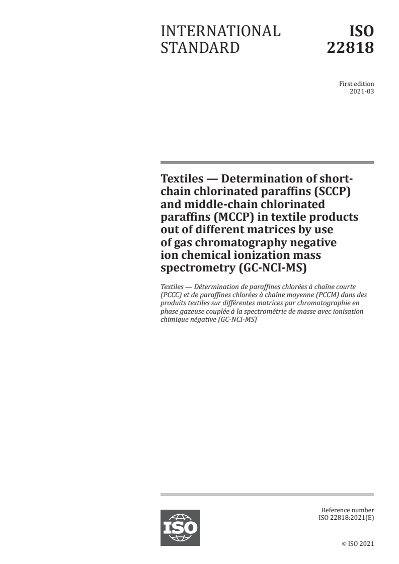 ISO 22818:2021 - Textiles — Determination of short-chain chlorinated paraffins (SCCP) and middle-chain chlorinated paraffins (MCCP) in textile products out of different matrices by use of gas chromatography negative ion chemical ionization mass spectrometry (GC-NCI-MS)
Released:3/10/2021
