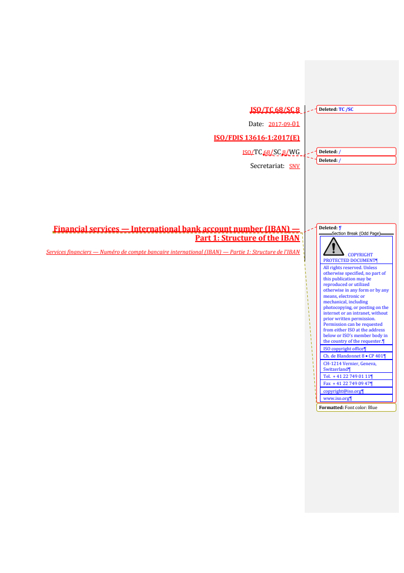 ISO/FDIS 13616-1 REDLINE ISO/FDIS 13616-1 - Financial services — International bank account number (IBAN) — Part 1: Structure of the IBAN
Released:9/22/2017