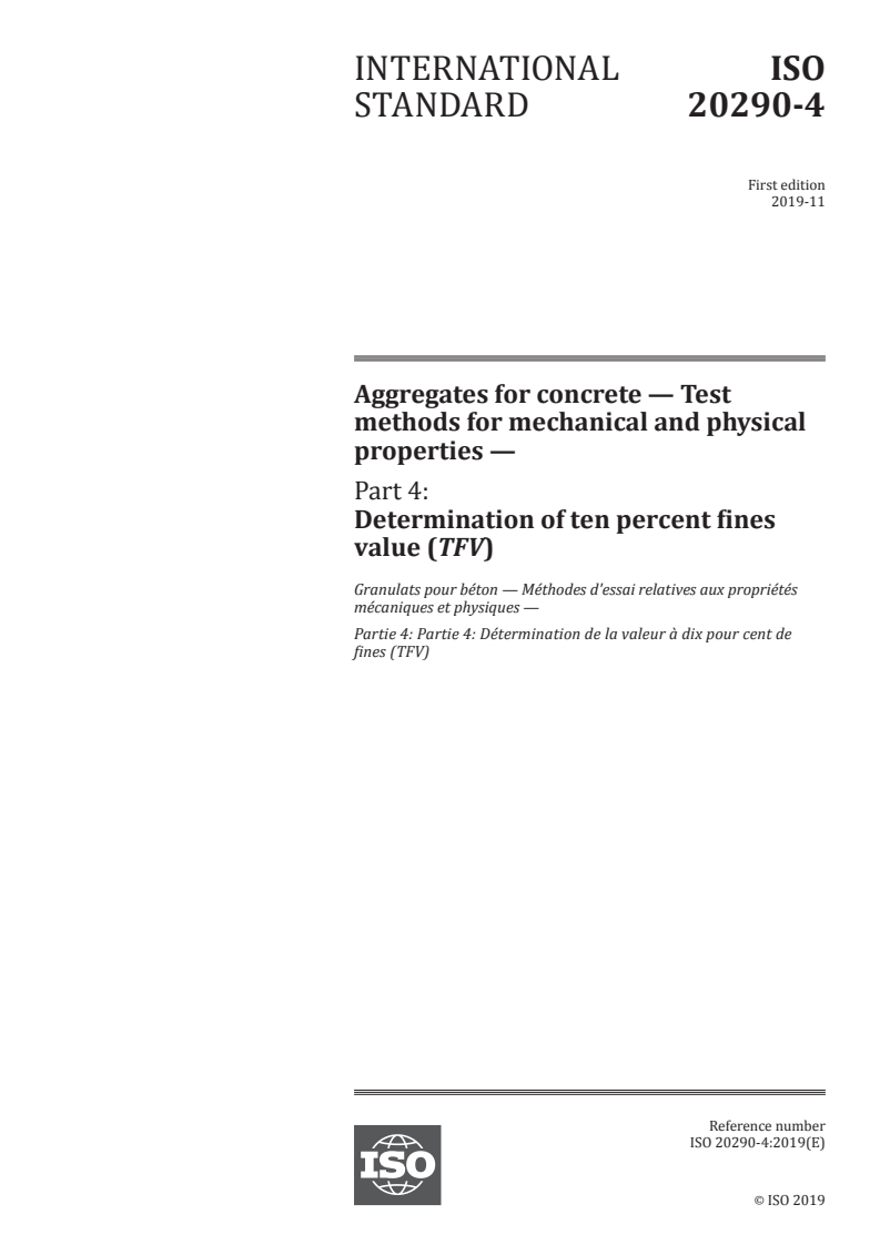 ISO 20290-4:2019 - Aggregates for concrete — Test methods for mechanical and physical properties — Part 4: Determination of ten percent fines value (TFV)
Released:11/20/2019