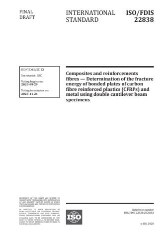 ISO/FDIS 22838:Version 13-okt-2020 - Composites and reinforcements fibres -- Determination of the fracture energy of bonded plates of carbon fibre reinforced plastics (CFRPs) and metal using double cantilever beam specimens