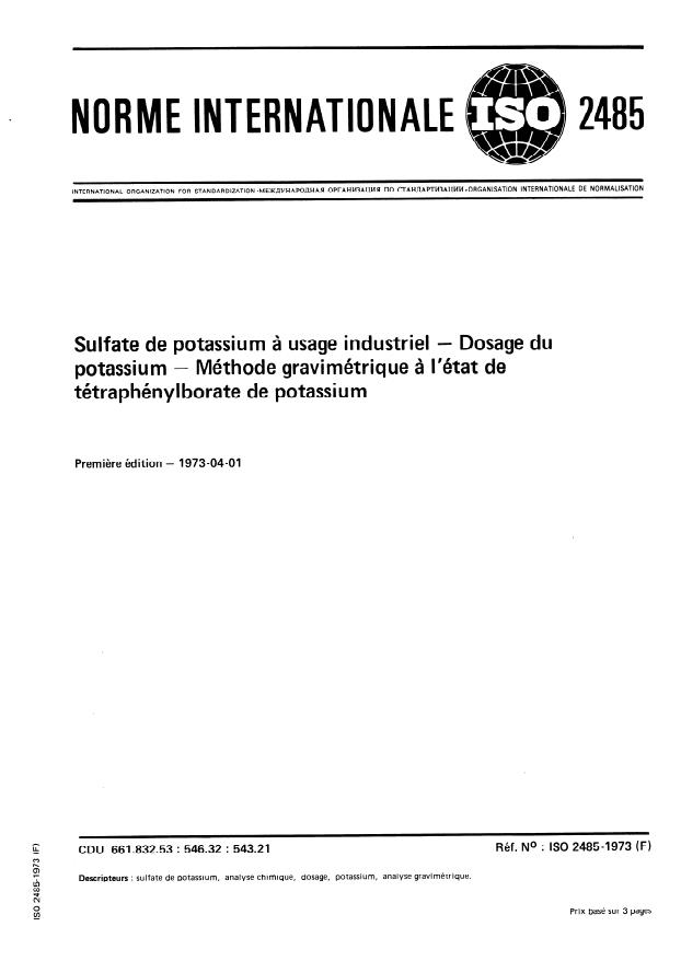 ISO 2485:1973 ISO 2485:1973 - Sulfate de potassium a usage industriel -- Dosage du potassium -- Méthode gravimétrique a l'état de tétraphénylborate de potassium - Page 1 preview