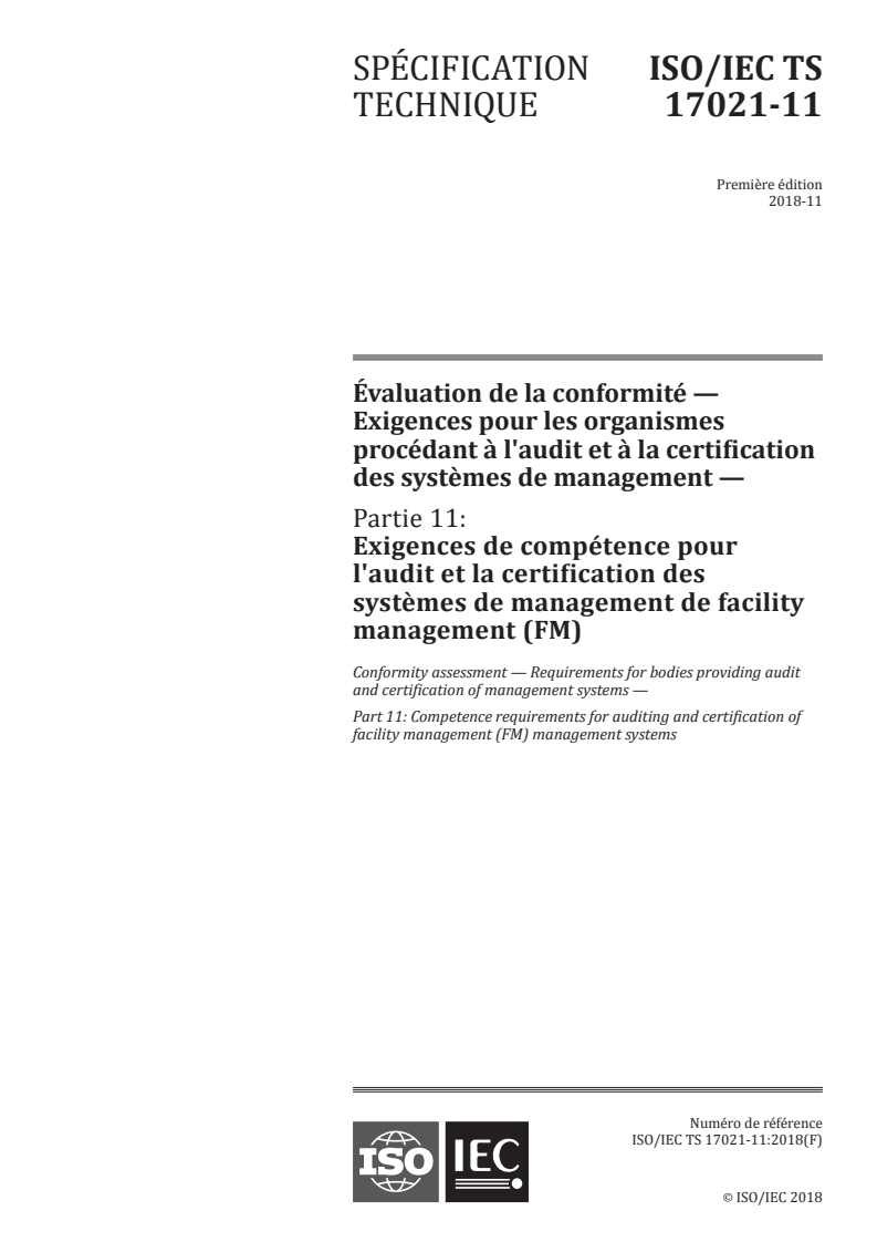 ISO/IEC TS 17021-11:2018 - Évaluation de la conformité — Exigences pour les organismes procédant à l'audit et à la certification des systèmes de management — Partie 11: Exigences de compétence pour l'audit et la certification des systèmes de management de facility management (FM)
Released:12/5/2018