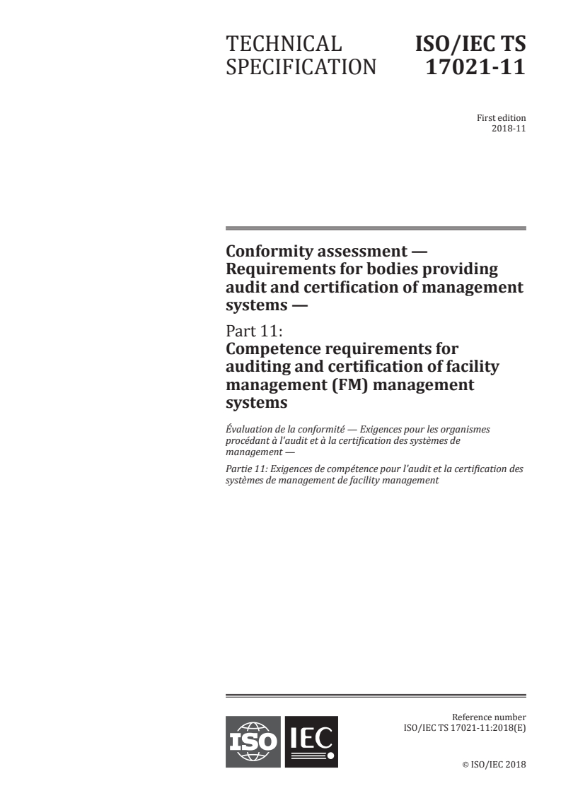 ISO/IEC TS 17021-11:2018 - Conformity assessment — Requirements for bodies providing audit and certification of management systems — Part 11: Competence requirements for auditing and certification of facility management (FM) management systems
Released:11/13/2018