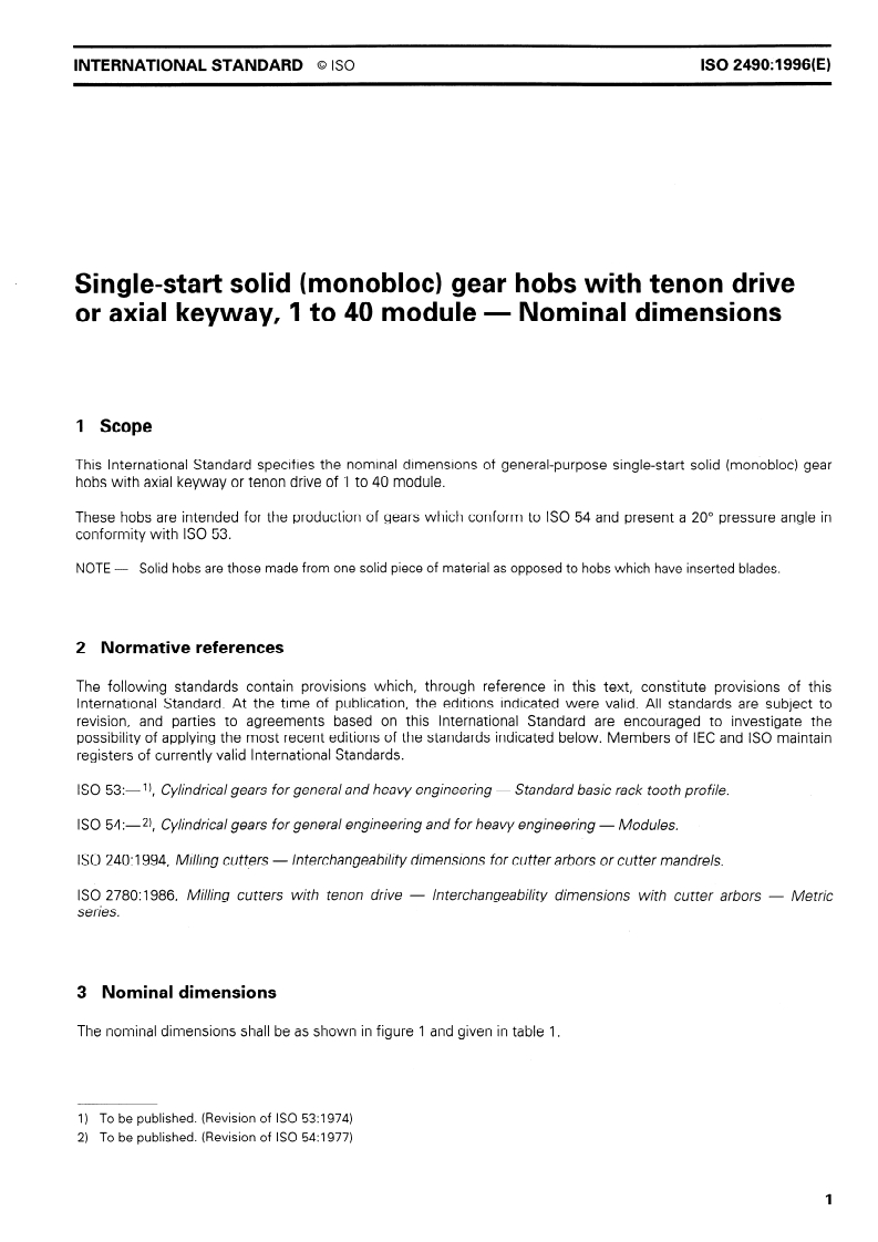 ISO 2490:1996 - Single-start solid (monobloc) gear hobs with tenon drive or axial keyway, 1 to 40 module — Nominal dimensions
Released:11/7/1996