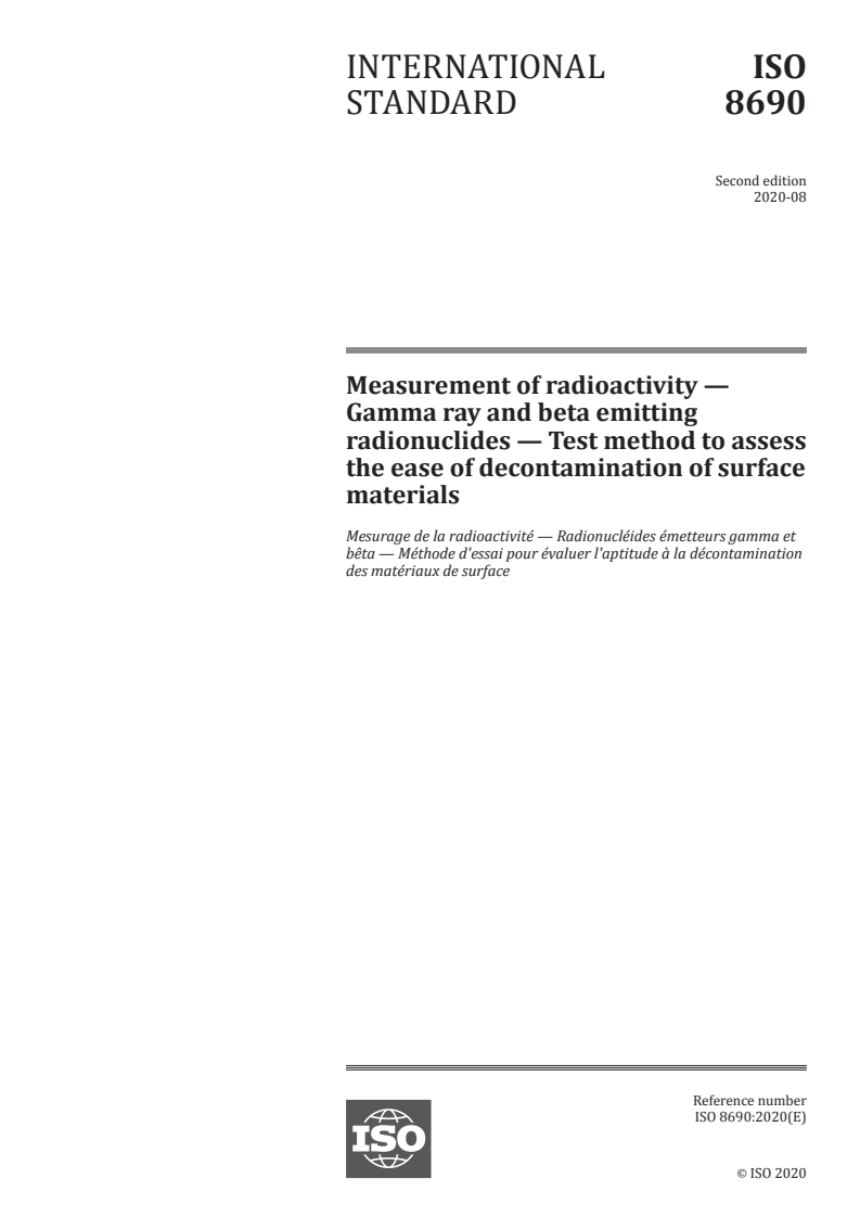 ISO 8690:2020 - Measurement of radioactivity — Gamma ray and beta emitting radionuclides — Test method to assess the ease of decontamination of surface materials
Released:9/1/2020