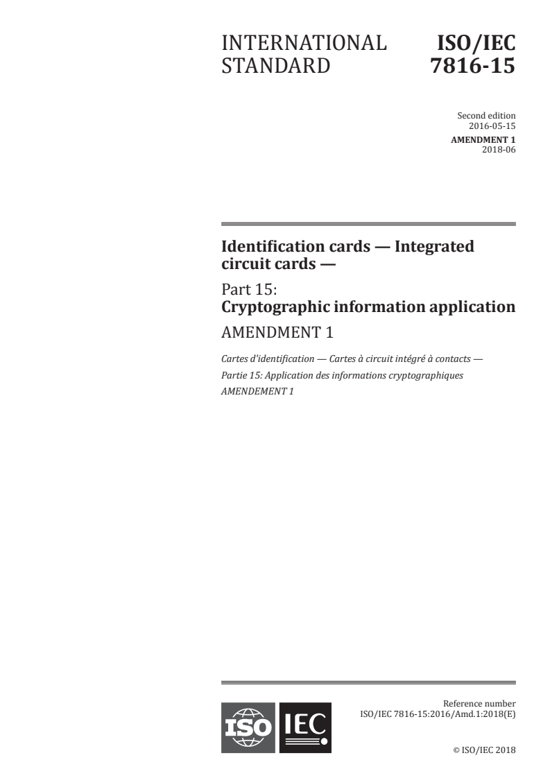 ISO/IEC 7816-15:2016/Amd 1:2018 - Identification cards — Integrated circuit cards — Part 15: Cryptographic information application — Amendment 1
Released:5/24/2018