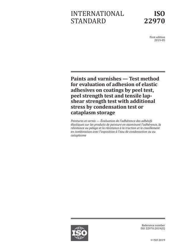 ISO 22970:2019 - Paints and varnishes -- Test method for evaluation of adhesion of elastic adhesives on coatings by peel test, peel strength test and tensile lap-shear strength test with additional stress by condensation test or cataplasm storage