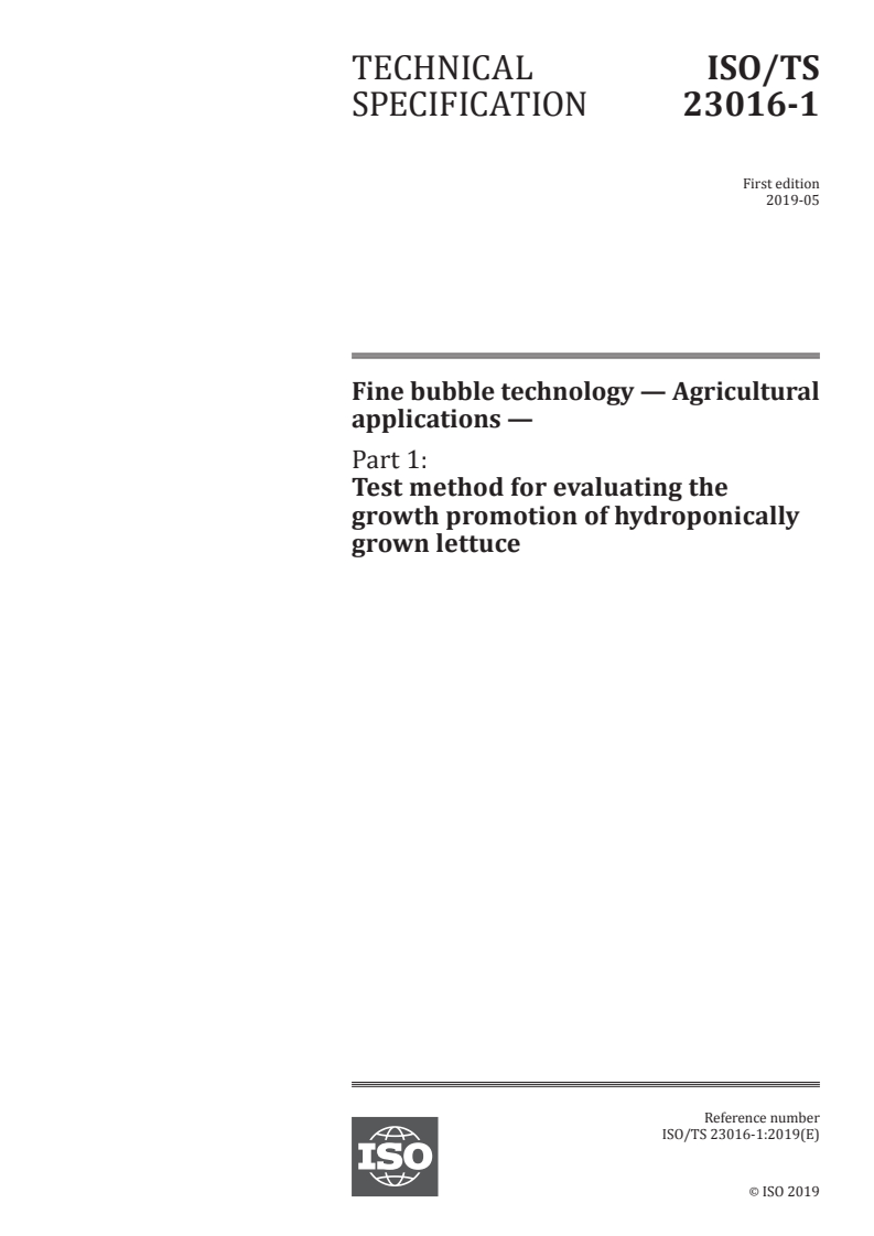 ISO/TS 23016-1:2019 - Fine bubble technology — Agricultural applications — Part 1: Test method for evaluating the growth promotion of hydroponically grown lettuce
Released:5/20/2019