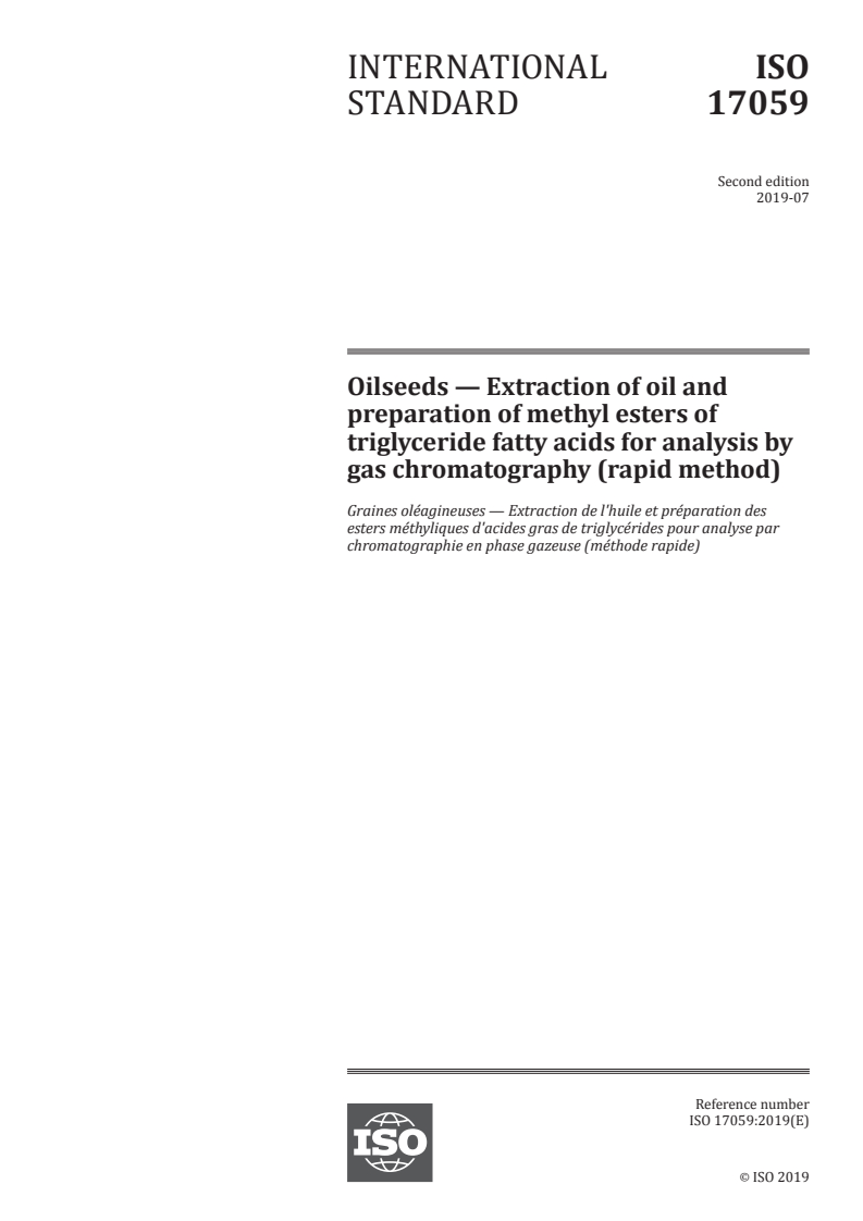 ISO 17059:2019 - Oilseeds — Extraction of oil and preparation of methyl esters of triglyceride fatty acids for analysis by gas chromatography (rapid method)
Released:7/23/2019