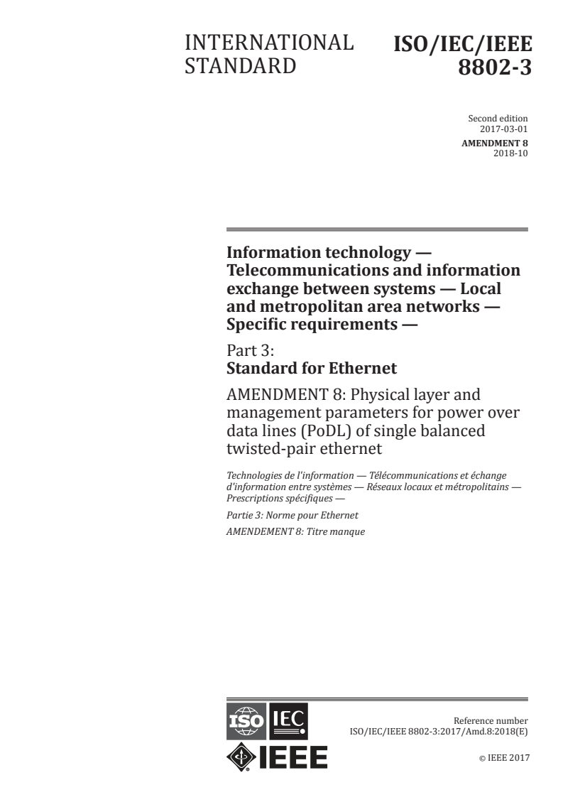 ISO/IEC/IEEE 8802-3:2017/Amd 8:2018 - Information technology — Telecommunications and information exchange between systems — Local and metropolitan area networks — Specific requirements — Part 3: Standard for Ethernet — Amendment 8: Physical layer and management parameters for power over data lines (PoDL) of single balanced twisted-pair ethernet
Released:10/24/2018
