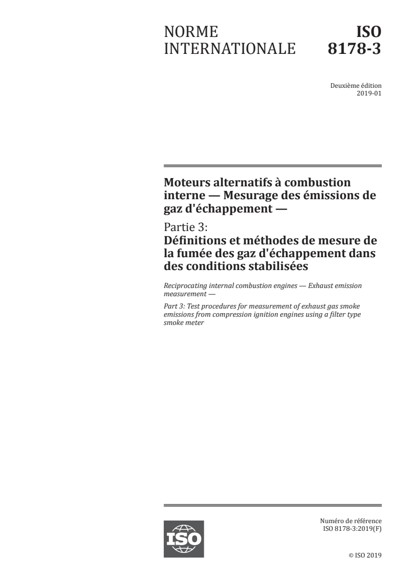 ISO 8178-3:2019 ISO 8178-3:2019 - Moteurs alternatifs à combustion interne — Mesurage des émissions de gaz d'échappement — Partie 3: Définitions et méthodes de mesure de la fumée des gaz d'échappement dans des conditions stabilisées
Released:2/19/2019