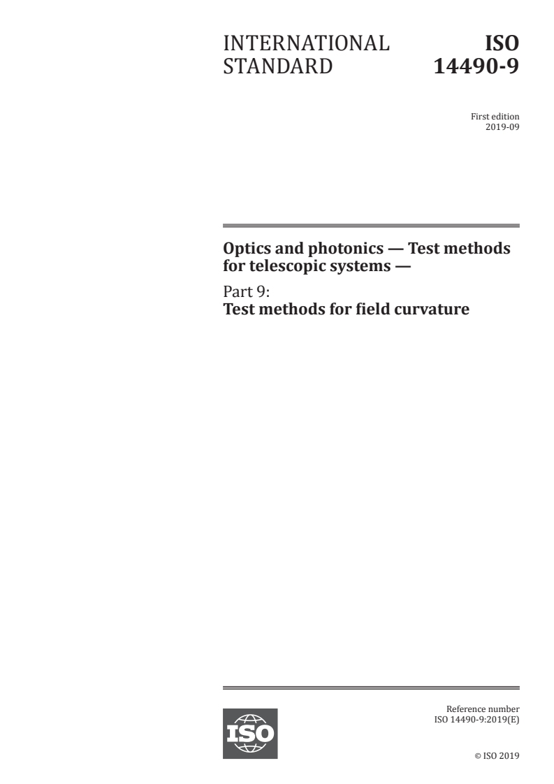 ISO 14490-9:2019 - Optics and photonics — Test methods for telescopic systems — Part 9: Test methods for field curvature
Released:9/30/2019