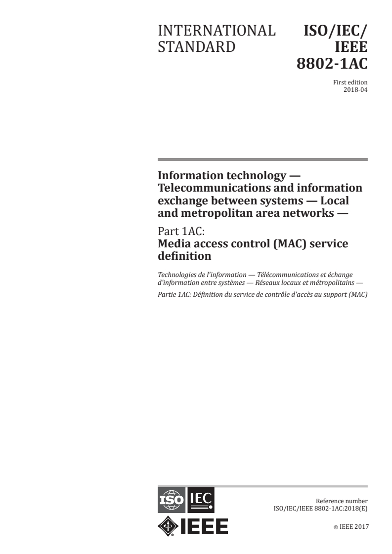 ISO/IEC/IEEE 8802-1AC:2018 - Information technology — Telecommunications and information exchange between systems — Local and metropolitan area networks — Part 1AC: Media access control (MAC) service definition
Released:4/27/2018