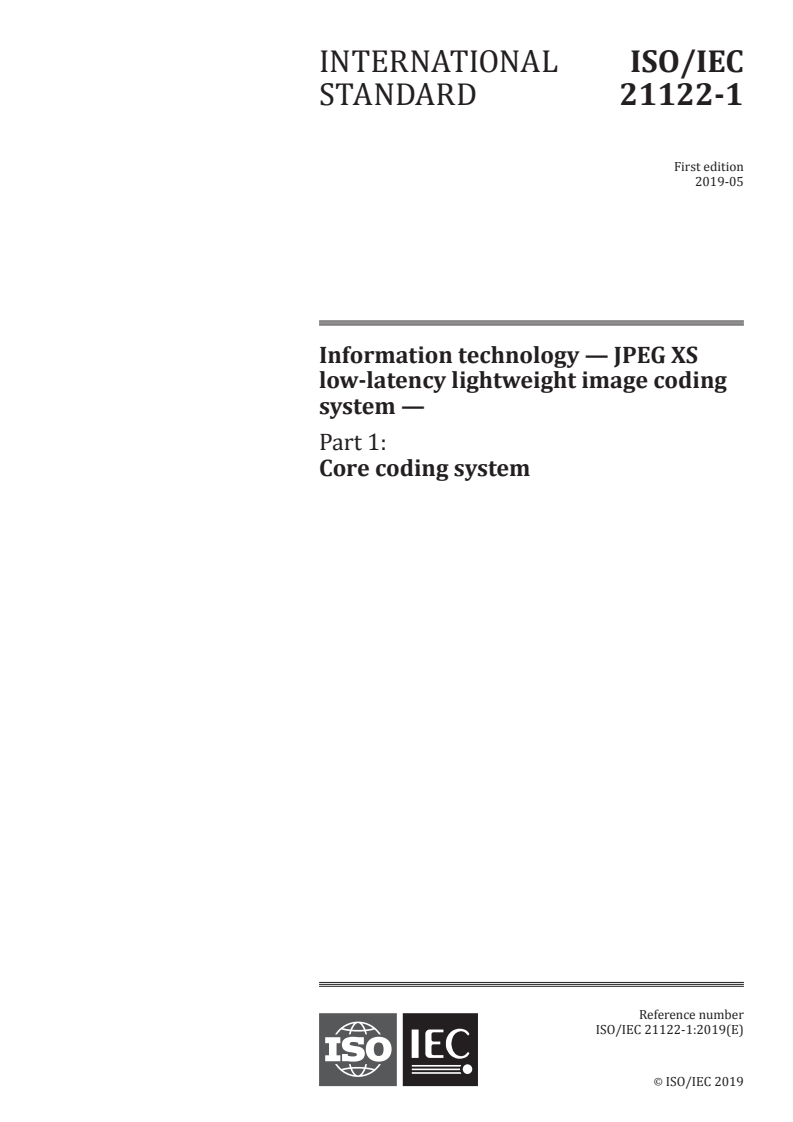 ISO/IEC 21122-1:2019 ISO/IEC 21122-1:2019 - Information technology — JPEG XS low-latency lightweight image coding system — Part 1: Core coding system
Released:5/2/2019