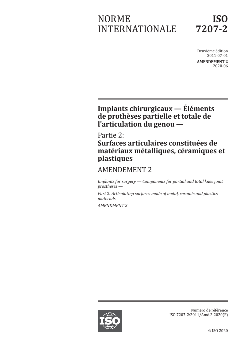 ISO 7207-2:2011/Amd 2:2020 - Implants chirurgicaux — Éléments de prothèses partielle et totale de l'articulation du genou — Partie 2: Surfaces articulaires constituées de matériaux métalliques, céramiques et plastiques — Amendement 2
Released:6/24/2020